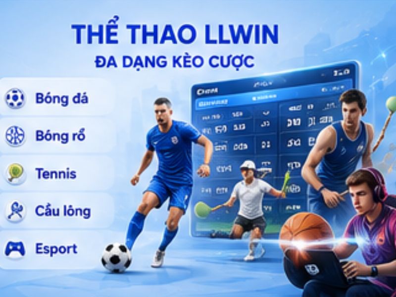 Cá cược thể thao LLWIN – Đa dạng kèo cược, nhiều bộ môn