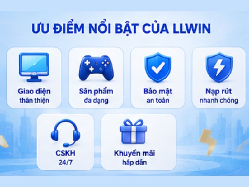 Những ưu điểm nổi bật giúp LLWIN thu hút người dùng