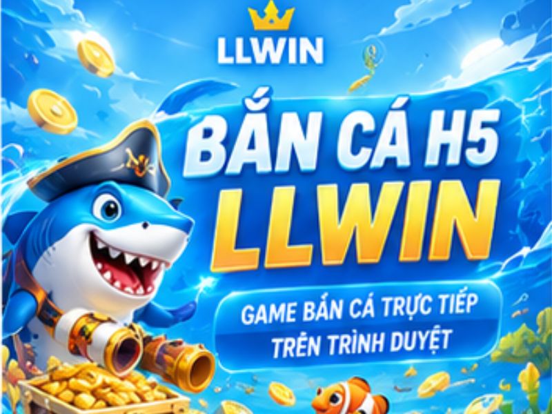 Bắn Cá H5 LLWIN
