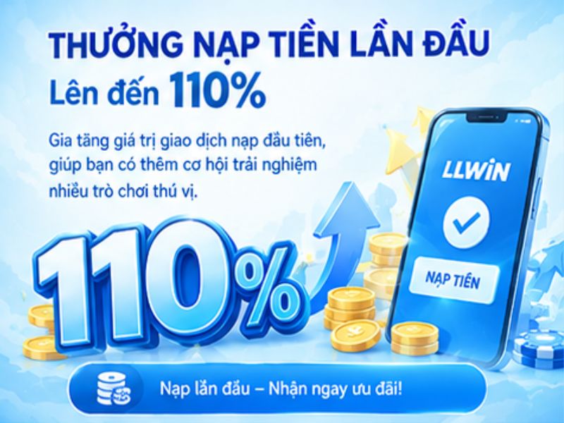 Thưởng Nạp Tiền Lần Đầu Lên Đến 110%